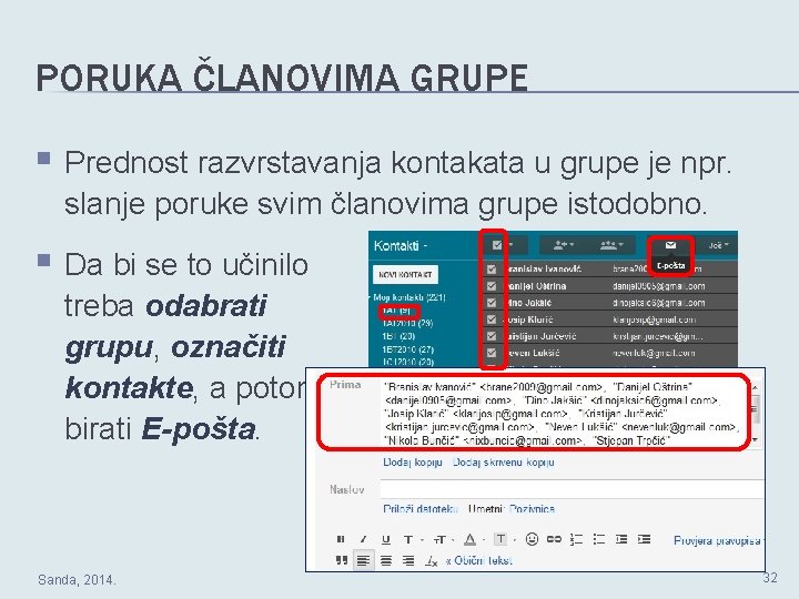 PORUKA ČLANOVIMA GRUPE § Prednost razvrstavanja kontakata u grupe je npr. slanje poruke svim