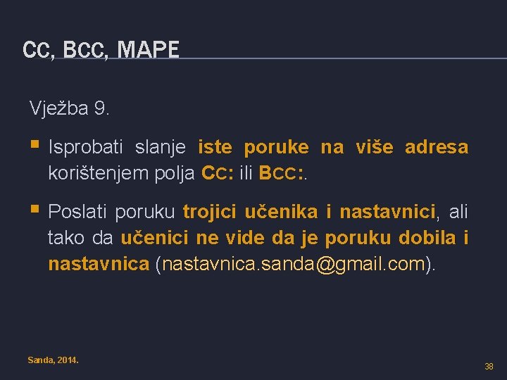 CC, BCC, MAPE Vježba 9. § Isprobati slanje iste poruke na više adresa korištenjem