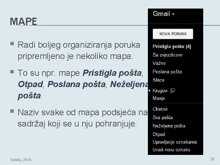 MAPE § Radi boljeg organiziranja poruka pripremljeno je nekoliko mapa. § To su npr.