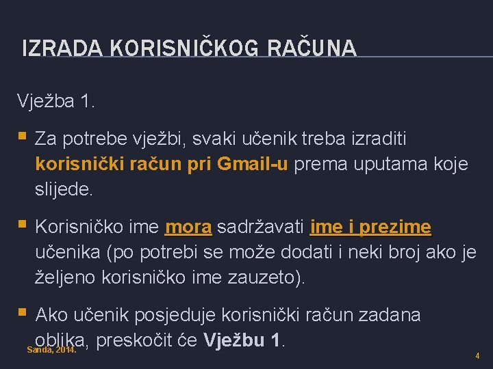 IZRADA KORISNIČKOG RAČUNA Vježba 1. § Za potrebe vježbi, svaki učenik treba izraditi korisnički