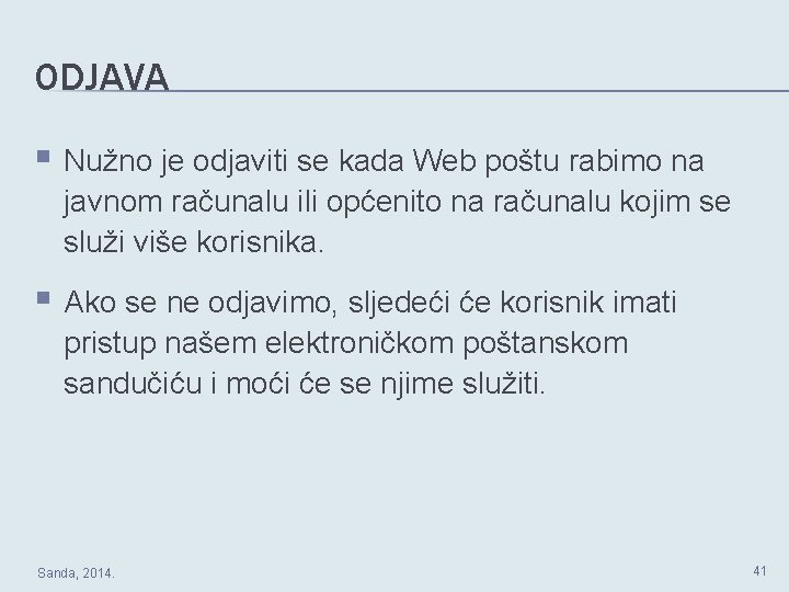 ODJAVA § Nužno je odjaviti se kada Web poštu rabimo na javnom računalu ili