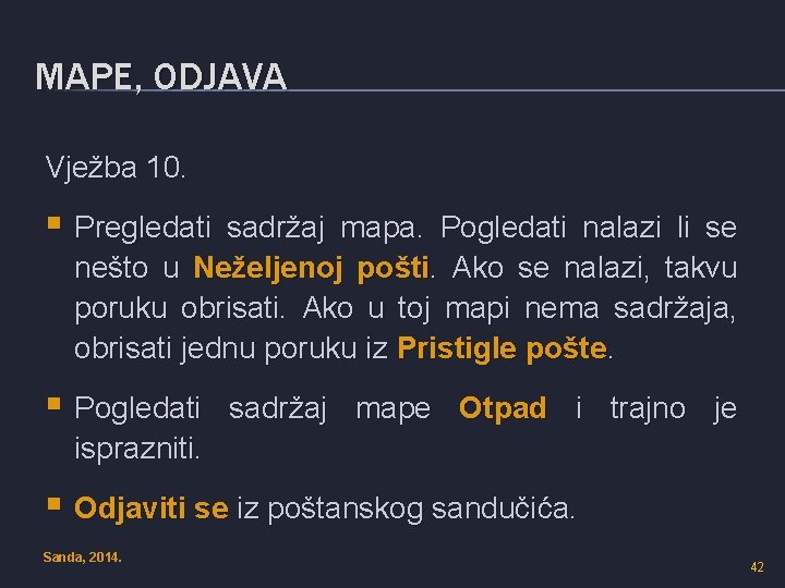 MAPE, ODJAVA Vježba 10. § Pregledati sadržaj mapa. Pogledati nalazi li se nešto u