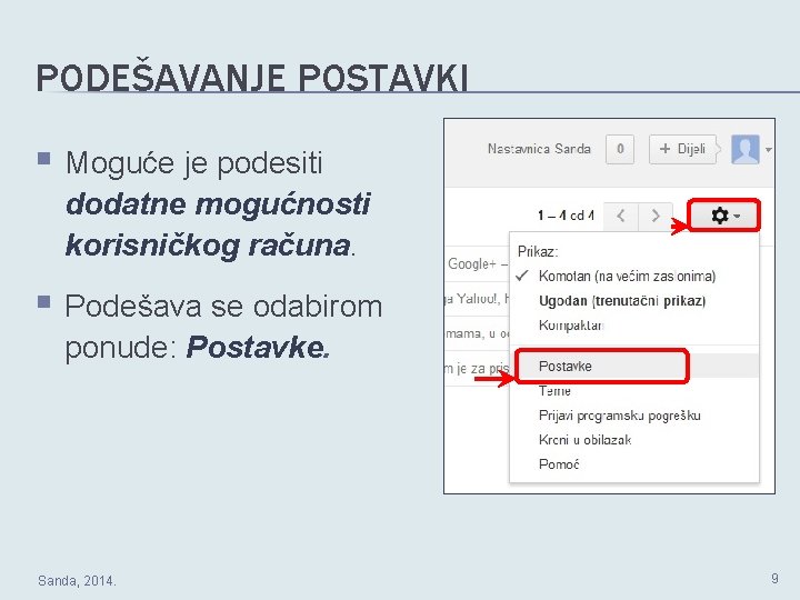 PODEŠAVANJE POSTAVKI § Moguće je podesiti dodatne mogućnosti korisničkog računa. § Podešava se odabirom
