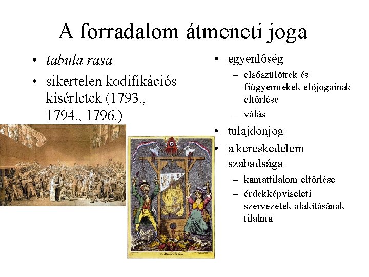 A forradalom átmeneti joga • tabula rasa • sikertelen kodifikációs kísérletek (1793. , 1794.