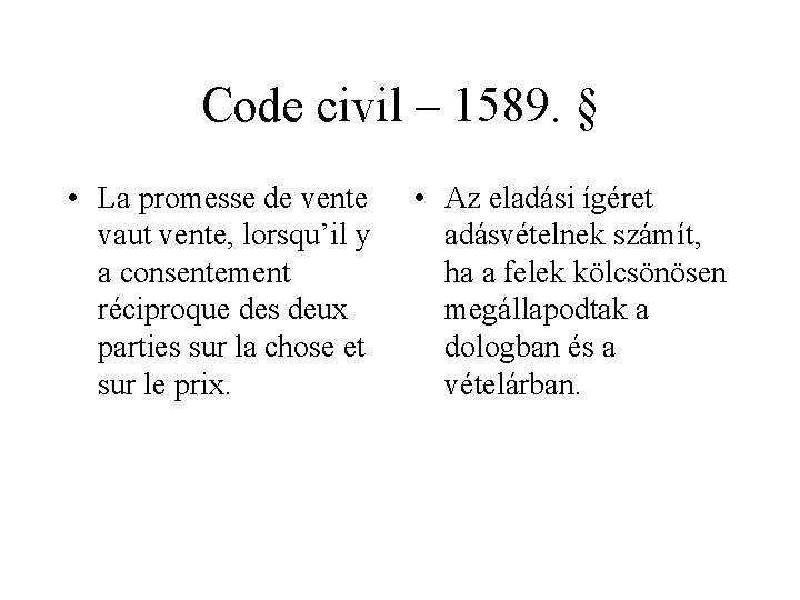 Code civil – 1589. § • La promesse de vente vaut vente, lorsqu’il y