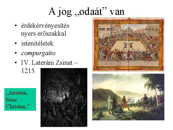 A jog „odaát” van • érdekérvényesítés nyers erőszakkal • istenítéletek • compurgatio • IV.