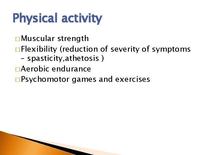 Physical activity � Muscular strength � Flexibility (reduction of severity of symptoms – spasticity,