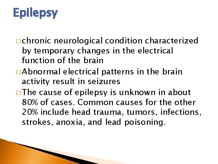 Epilepsy � chronic neurological condition characterized by temporary changes in the electrical function of