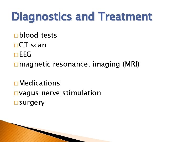 Diagnostics and Treatment � blood tests � CT scan � EEG � magnetic resonance,