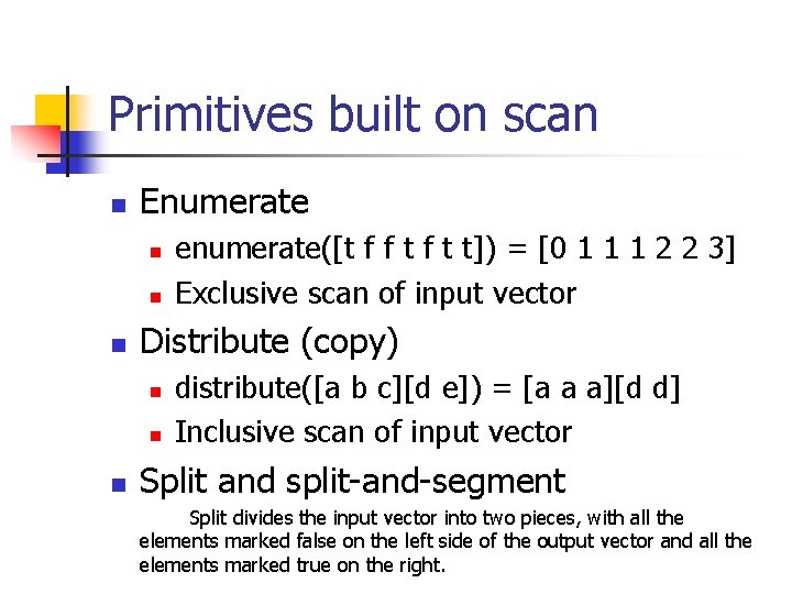 Primitives built on scan n Enumerate n n n Distribute (copy) n n n
