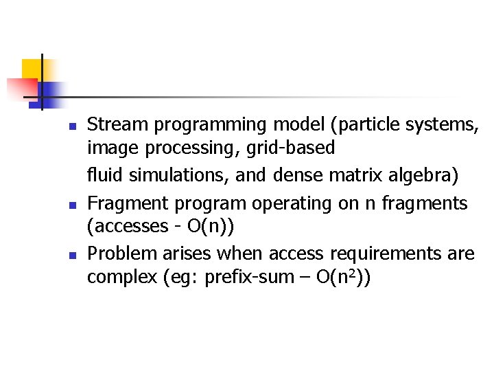 Stream programming model (particle systems, image processing, grid-based fluid simulations, and dense matrix algebra)