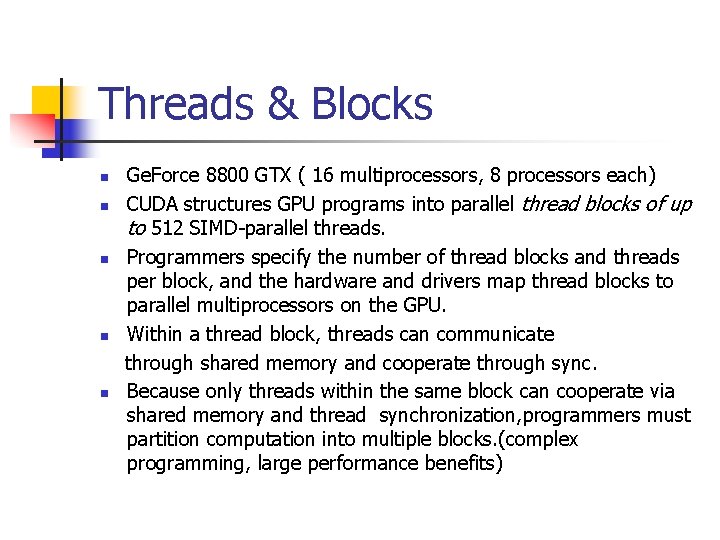 Threads & Blocks Ge. Force 8800 GTX ( 16 multiprocessors, 8 processors each) n