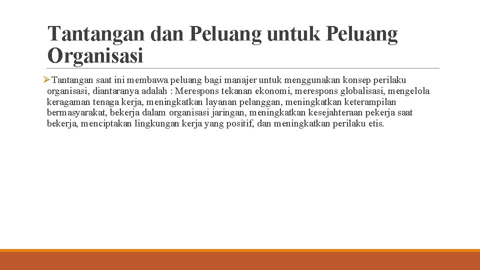 Tantangan dan Peluang untuk Peluang Organisasi ØTantangan saat ini membawa peluang bagi manajer untuk