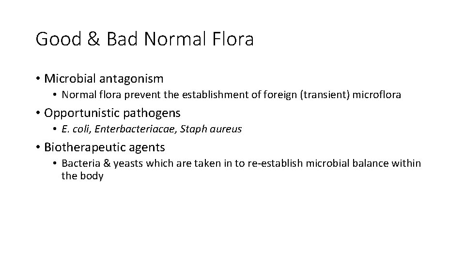 Good & Bad Normal Flora • Microbial antagonism • Normal flora prevent the establishment
