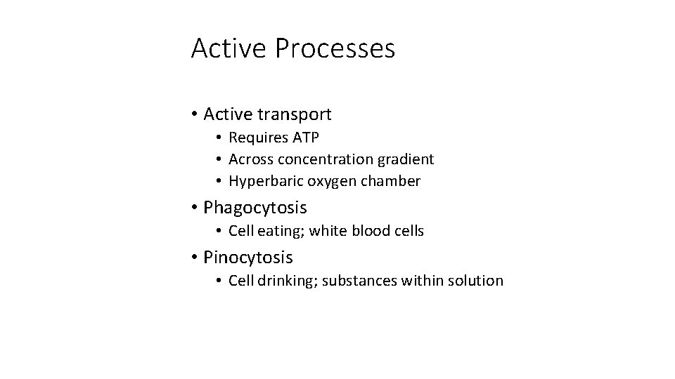 Active Processes • Active transport • Requires ATP • Across concentration gradient • Hyperbaric