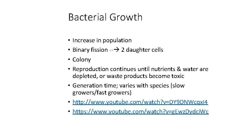 Bacterial Growth Increase in population Binary fission -- 2 daughter cells Colony Reproduction continues