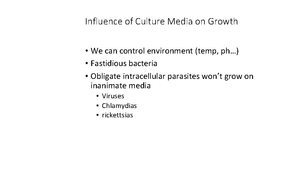 Influence of Culture Media on Growth • We can control environment (temp, ph…) •