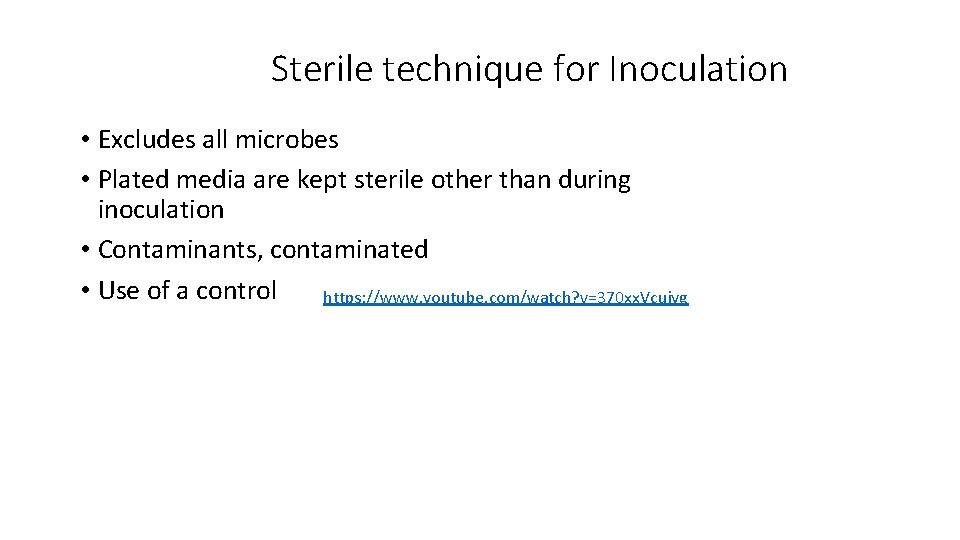 Sterile technique for Inoculation • Excludes all microbes • Plated media are kept sterile