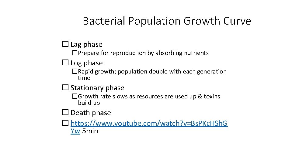 Bacterial Population Growth Curve � Lag phase �Prepare for reproduction by absorbing nutrients �