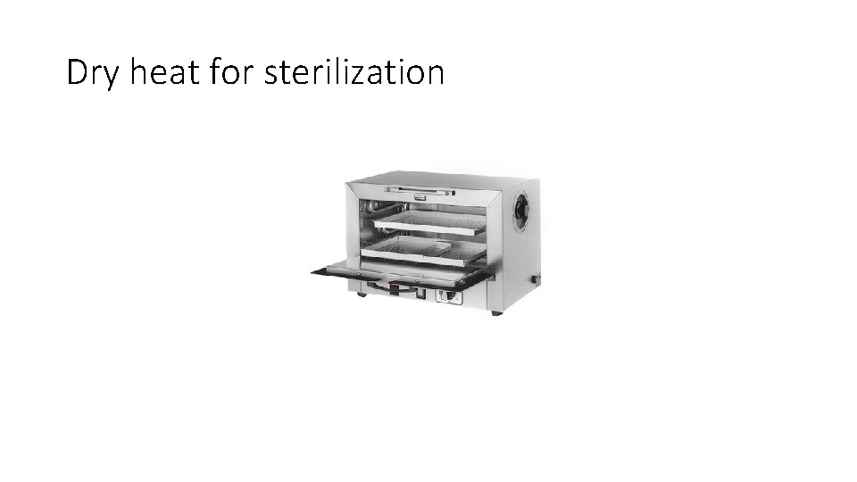 Dry heat for sterilization 