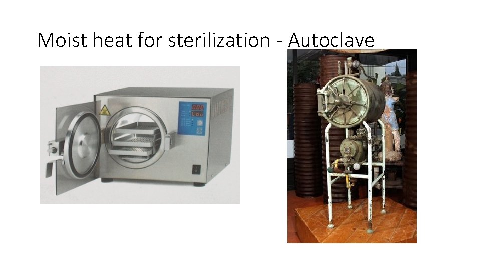 Moist heat for sterilization - Autoclave 