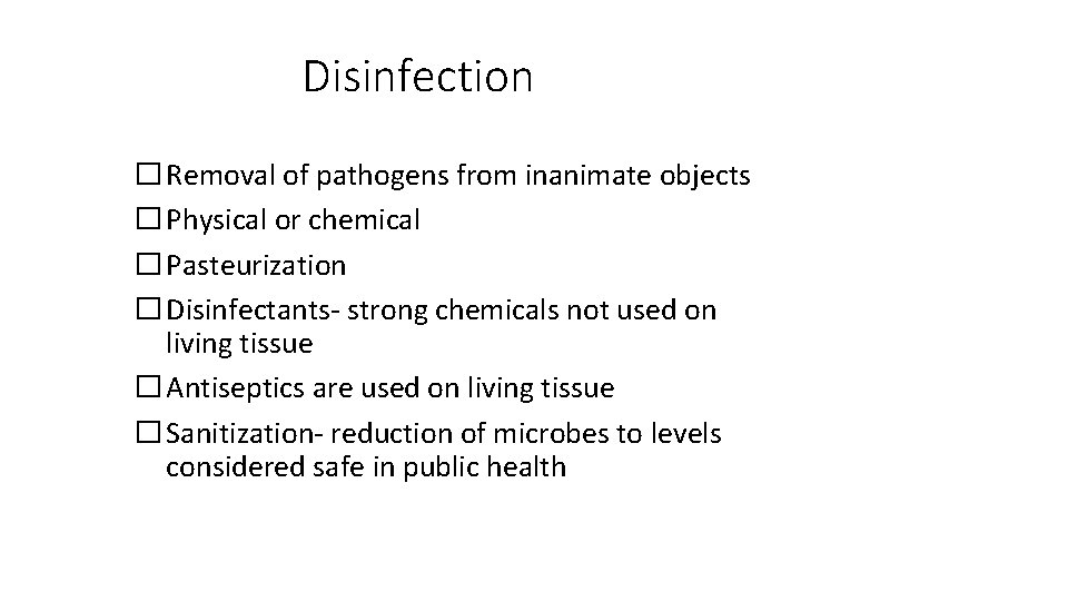 Disinfection � Removal of pathogens from inanimate objects � Physical or chemical � Pasteurization