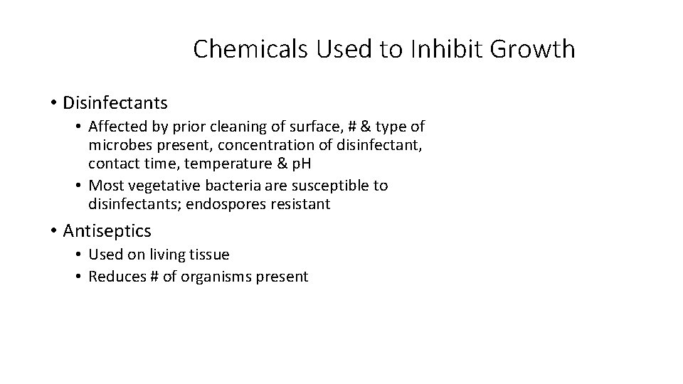Chemicals Used to Inhibit Growth • Disinfectants • Affected by prior cleaning of surface,