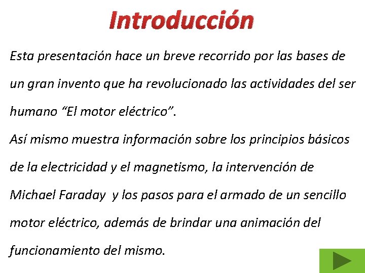 Introducción Esta presentación hace un breve recorrido por las bases de un gran invento