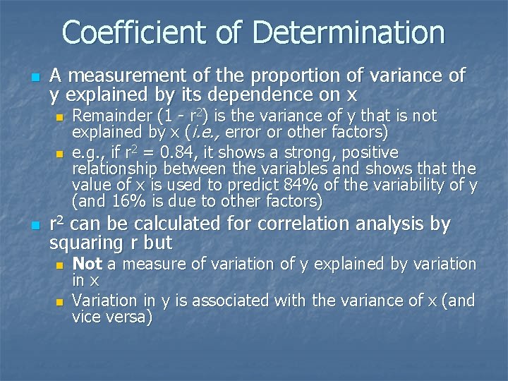Coefficient of Determination n A measurement of the proportion of variance of y explained