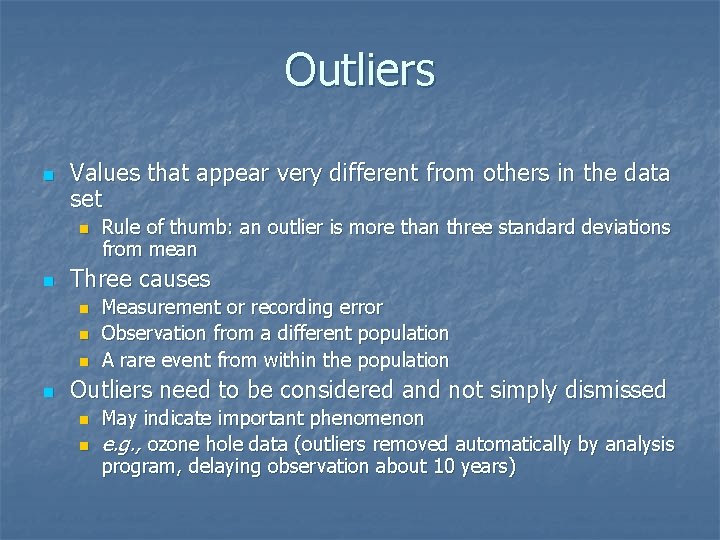 Outliers n Values that appear very different from others in the data set n