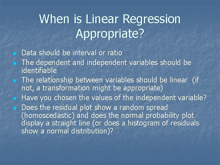 When is Linear Regression Appropriate? n n n Data should be interval or ratio