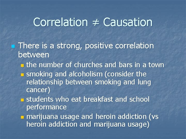Correlation ≠ Causation n There is a strong, positive correlation between the number of