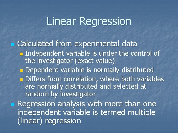 Linear Regression n Calculated from experimental data Independent variable is under the control of