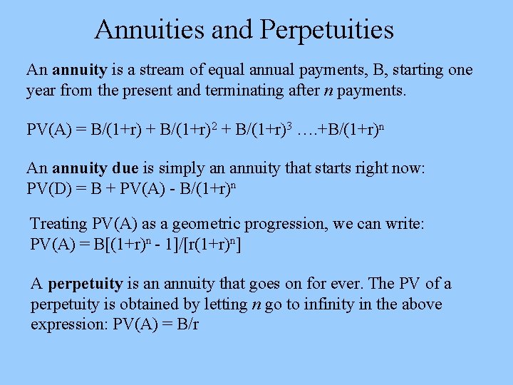 Annuities and Perpetuities An annuity is a stream of equal annual payments, B, starting