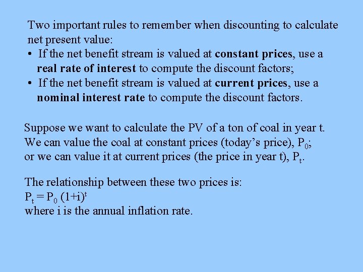 Two important rules to remember when discounting to calculate net present value: • If