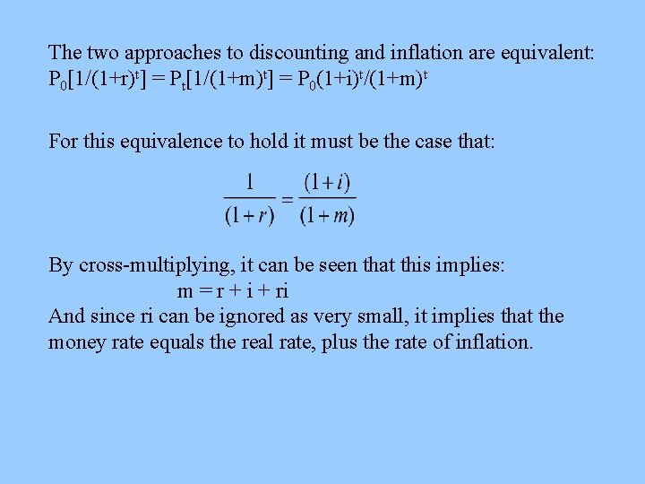 The two approaches to discounting and inflation are equivalent: P 0[1/(1+r)t] = Pt[1/(1+m)t] =