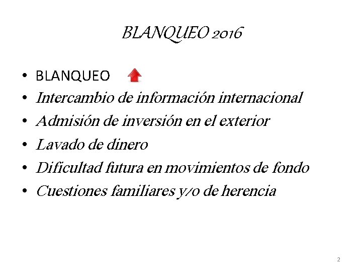 BLANQUEO 2016 • • • BLANQUEO Intercambio de información internacional Admisión de inversión en