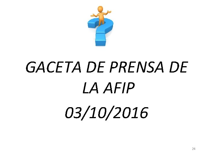 GACETA DE PRENSA DE LA AFIP 03/10/2016 24 