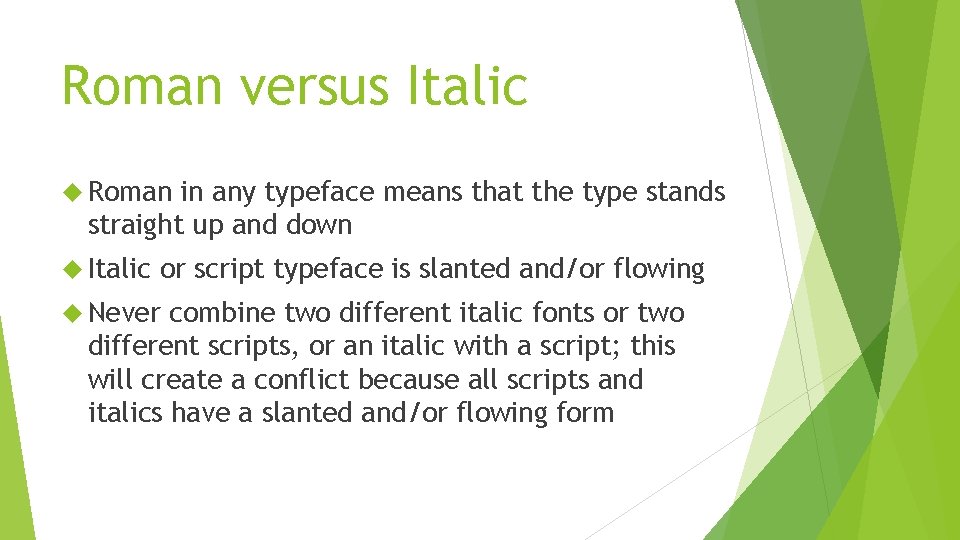 Roman versus Italic Roman in any typeface means that the type stands straight up