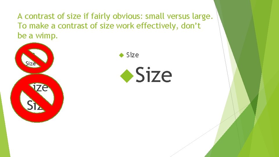 A contrast of size if fairly obvious: small versus large. To make a contrast