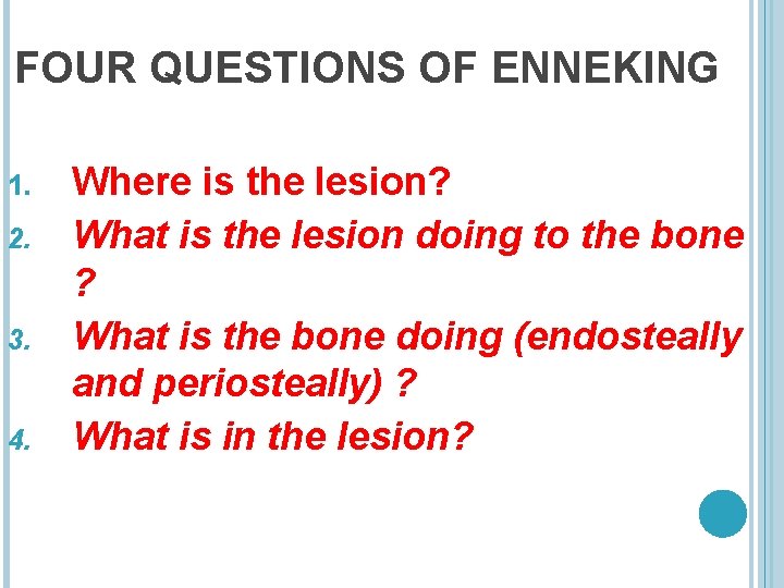 FOUR QUESTIONS OF ENNEKING 1. 2. 3. 4. Where is the lesion? What is