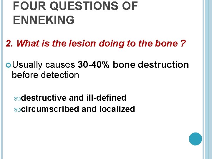 FOUR QUESTIONS OF ENNEKING 2. What is the lesion doing to the bone ?