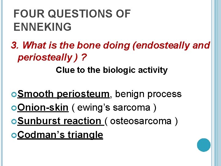 FOUR QUESTIONS OF ENNEKING 3. What is the bone doing (endosteally and periosteally )