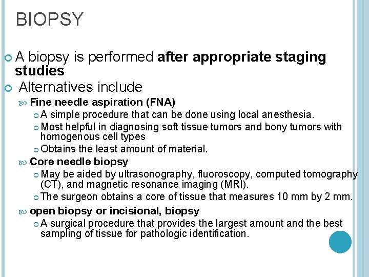 BIOPSY A biopsy is performed after appropriate staging studies Alternatives include Fine needle aspiration