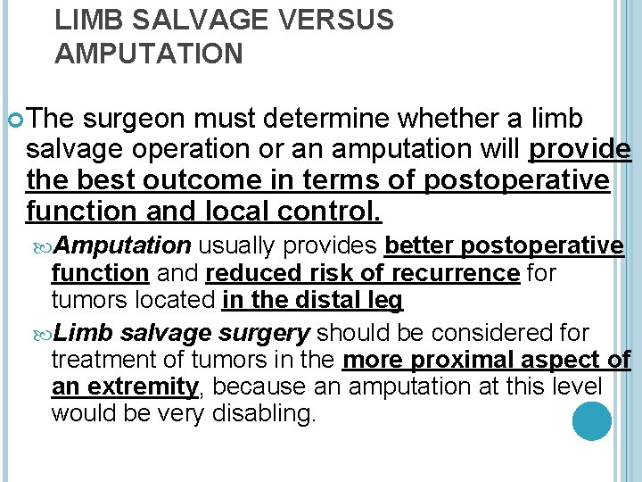 LIMB SALVAGE VERSUS AMPUTATION The surgeon must determine whether a limb salvage operation or