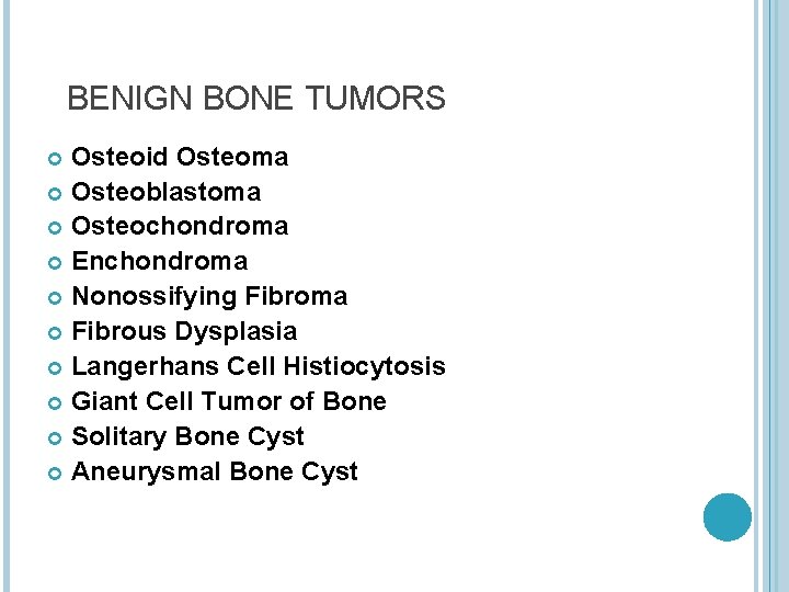 BENIGN BONE TUMORS Osteoid Osteoma Osteoblastoma Osteochondroma Enchondroma Nonossifying Fibroma Fibrous Dysplasia Langerhans Cell