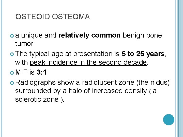 OSTEOID OSTEOMA a unique and relatively common benign bone tumor The typical age at