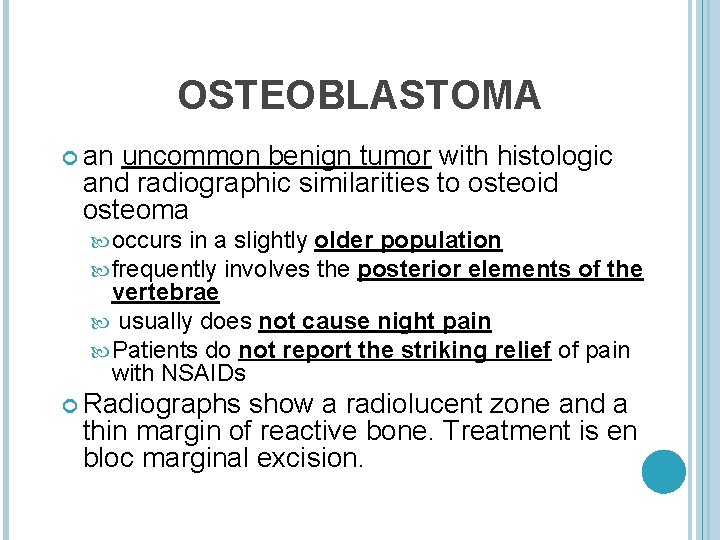 OSTEOBLASTOMA an uncommon benign tumor with histologic and radiographic similarities to osteoid osteoma occurs