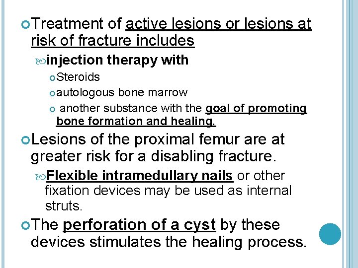  Treatment of active lesions or lesions at risk of fracture includes injection therapy