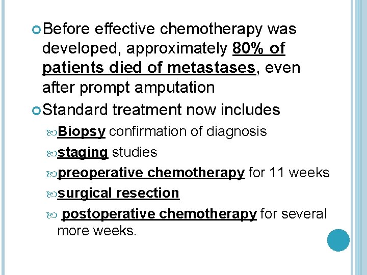  Before effective chemotherapy was developed, approximately 80% of patients died of metastases, even